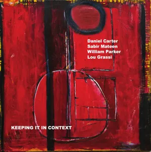 Daniel Carter, Sabir Mateen, William Parker, Lou Grassi – Keeping It In Context CD; LIMITED EDITION; REMASTERED viršelis