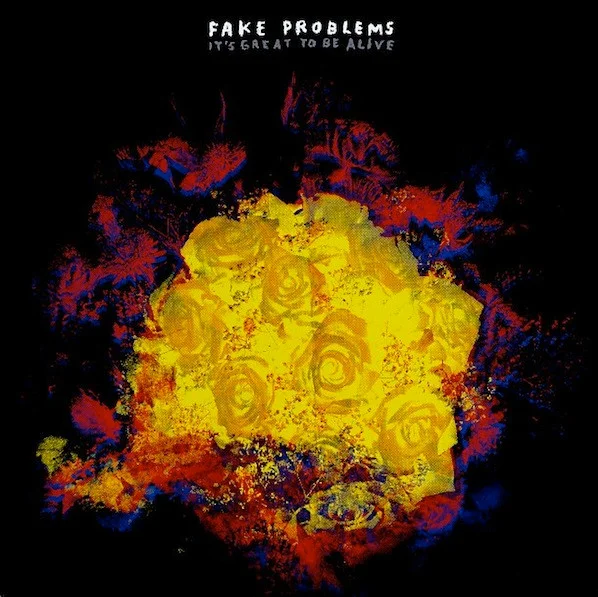 Fake Problems – It's Great To Be Alive LP viršelis