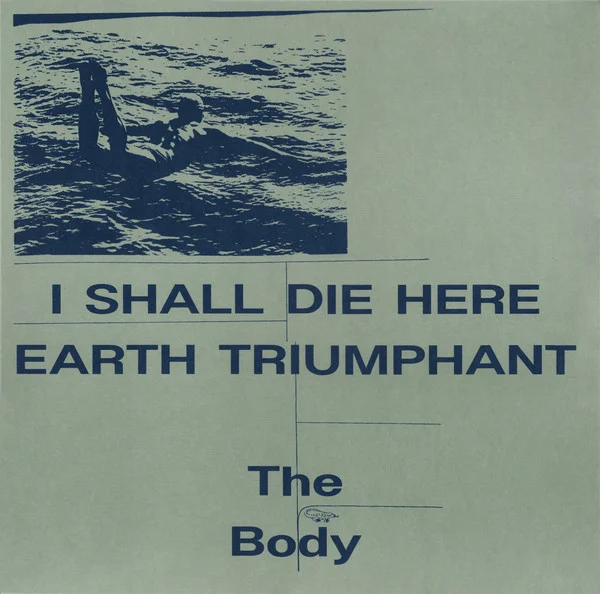Body – I Shall Die Here / Ear... LP viršelis