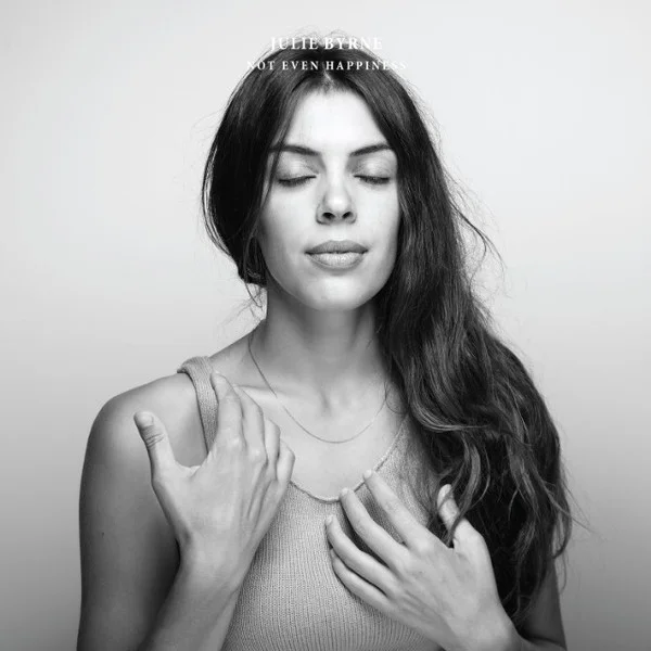 Byrne, Julie – Not Even Happiness LP viršelis