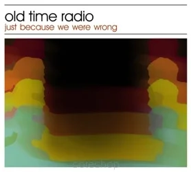 Old Time Radio – Just Because We Were W... CD viršelis