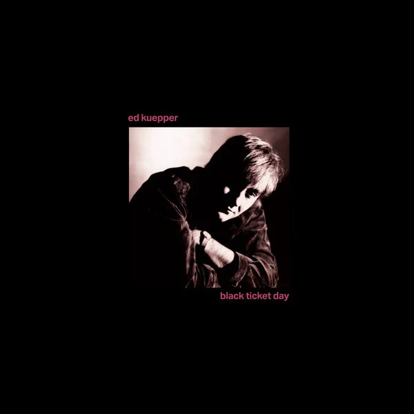Kuepper, Ed – Black Ticket Day LP viršelis